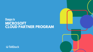 Microsoft’s New Cloud Partner Program, What does it mean for you?