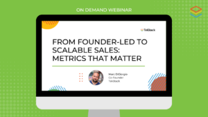 On Demand Webinar:  From Founder-Led to Scalable Sales: Metrics That Matter