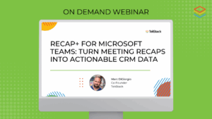 On Demand Webinar: How to Turn Microsoft Teams Meeting Recaps into Actionable CRM and Project Insights with Recap+
